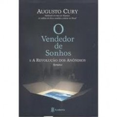 O VENDEDOR DE SONHOS E A REVOLUÇÃO DOS ANÔNIMOS - Augusto Cury