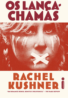 OS LANÇA-CHAMAS - RACHEL KUSHNER