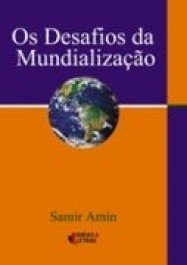OS DESAFIOS DA MUNDIALIZAÇÃO - Samir Amin