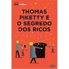 THOMAS PIKETTY E OS SEGREDOS DOS RICOS - Vários autores