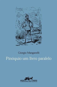 PINOQUIO: UM LIVRO PARALELO - Giorgio Manganelli
