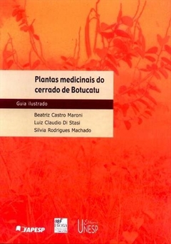 Plantas medicinais do cerrado de Botucatu - Guia Ilustrado - Beatriz Castro Maroni , Luiz Claudio Di Stasi , Silvia Rodrigues Machado
