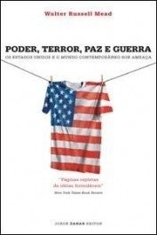 PODER, TERROR, PAZ E GUERRA - Os Estados Unidos e o mundo contemporâneo sob ameaça - Walter Russel Mead