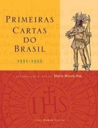PRIMEIRAS CARTAS DO BRASIL 1551-1555 - Sheila Hue