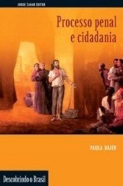 PROCESSO PENAL E CIDADANIA - Paula Bajer Fernandes Martins da Costa