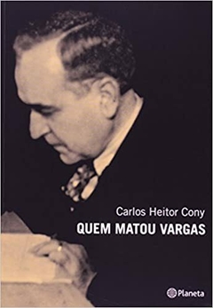QUEM MATOU VARGAS? - Carlos Heitor Cony - outlet