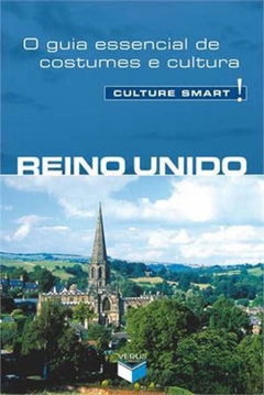 REINO UNIDO - O GUIA ESSENCIAL DE COSTUMES E CULTURA - Culture Smart - Norbury, Paul