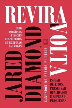 REVIRAVOLTA - Como indivíduos e nações bem sucedidas se recuperam das crises - Jared Diamond