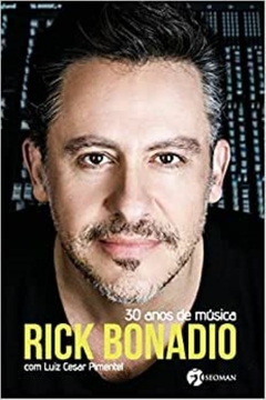 Rick Bonadio - 30 Anos De Música - Luiz Cesar Pimente e Rick Bonadio