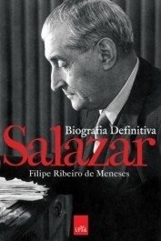 SALAZAR - biografia definitiva - Filipe Ribeiro de Meneses