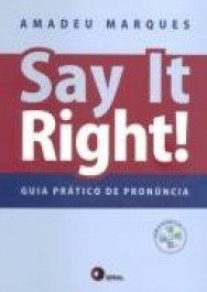 SAY IT RIGHT! Guia Prático De Pronúncia Com 2 Audio Cds - Amadeu Marques