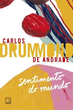 SENTIMENTO DO MUNDO - Carlos Drummond de Andrade