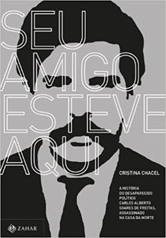 Seu Amigo Esteve Aqui - Cristina Maria Bicalho Chacel