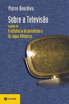 SOBRE A TELEVISÃO - Pierre Bourdieu
