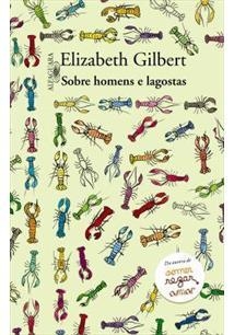 SOBRE HOMENS E LAGOSTAS - Elizabeth Gilbert