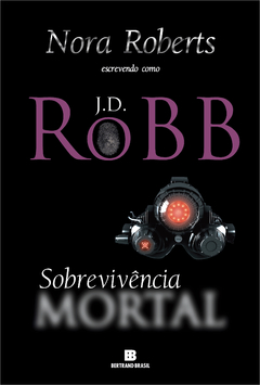 SOBREVIVÊNCIA MORTAL - Nora Roberts / J.D. Robb