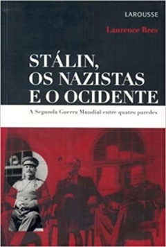 STÁLIN, OS NAZISTAS E O OCIDENTE - Laurence Rees