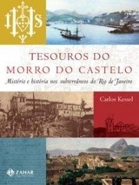 TESOUROS DO MORRO DO CASTELO - Carlos Kessel