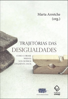 TRAJETÓRIAS DAS DESIGUALDADES - Marta Arretche