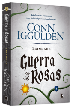 GUERRA DAS ROSAS - Vol. 2 - TRINDADE - Conn Iggulden