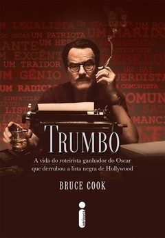 TRUMBO – A Vida do Roteirista Ganhador do Oscar Que Derrubou a Lista Negra de Hollywood - Bruce Cook