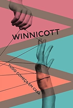 TUDO COMEÇA EM CASA - Donald Winnicott