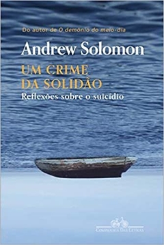 UM CRIME DA SOLIDÃO - Reflexões sobre o suicídio - Andrew Solomon