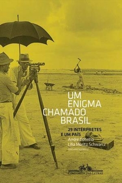 UM ENIGMA CHAMADO BRASIL - 29 INTERPRETES E UM PAIS - Orgs. Andre Botelho | Lilia Moritz Schwarcz