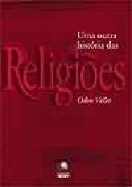 UMA OUTRA HISTORIA DAS RELIGIOES - Odon Vallet