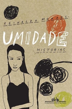 UMIDADE: HISTÓRIAS - Reinaldo Moraes