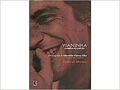 VIANINHA - CÚMPLICE DA PAIXÃO - Dênis de Moraes - com prefácio de ODUVALDO VIANA FILHO