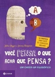 VOCÊ PENSA O QUE ACHA QUE PENSA? - Julian Baggini