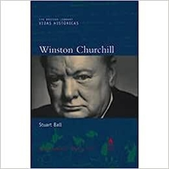 WINSTON CHURCHILL - série Vidas Históricas - Stuart Ball