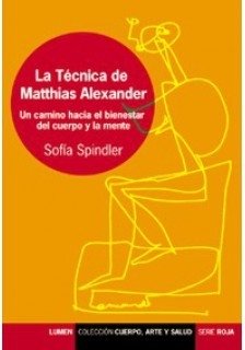 La técnica de Matthias Alexander - Sofía Spindler - Libro