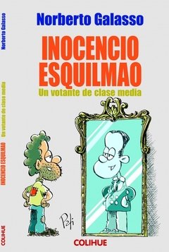 Inocencio Esquilmao, Un votante de clase media - Norberto Galasso - Libro