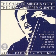 The Charles Mingus Octet / The Jimmy Knepper Quintet: Debut Rarities Vol. 1 - CD