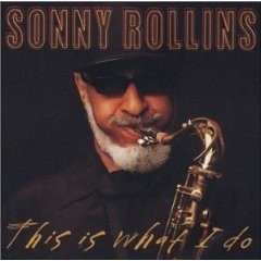 Sonny Rollins - This is what I do - CD