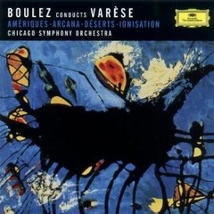Pierre Boulez - Conducts Varese - Ameriques - Arcana - Deserts - Ionisation - CD