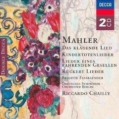 Mahler - Das Klagende Lied, Kindertotenlieder, Lieder Eines - Riccardo Chailly (2 CDs)