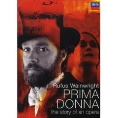 Prima Donna - The story Of An Opera / Rufus Wainwright - DVD