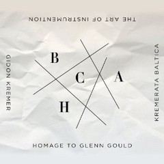 Gidon Kremer - The Art of Instrumentation - Homage to Glenn Gould - CD
