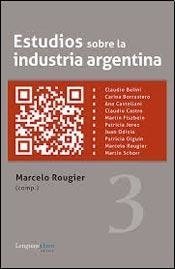 Estudios sobre la industria argentina 3 - Marcelo Rougier - Libro
