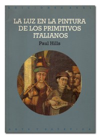 La luz en la pintura de los primitivos italianos - Paul Hills - Libro