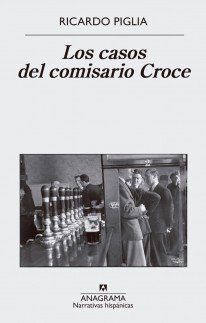 Los casos del comisario Croce - Ricardo Piglia - Libro