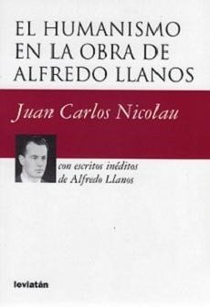 El humanismo en la obra de Alfredo Llanos - Juan Carlos Nicolau - Libro