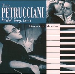 Petrucciani Trio - Michel, Tony, Louis - Darn That dream - CD