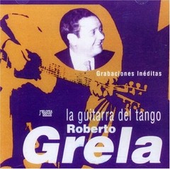 Roberto Grela - La guitarra del tango - Grabaciones inéditas - CD