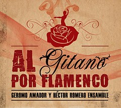 Geromo Amador & Héctor Romero Ensamble - Al gitano por flamenco - CD