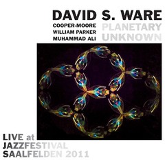 David. S. Ware - Planetary unknown - Live at the Jazzfestival Saalfelden 2011 - CD