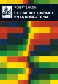 La práctica armónica en la música tonal - Robert Gauldin - Libro